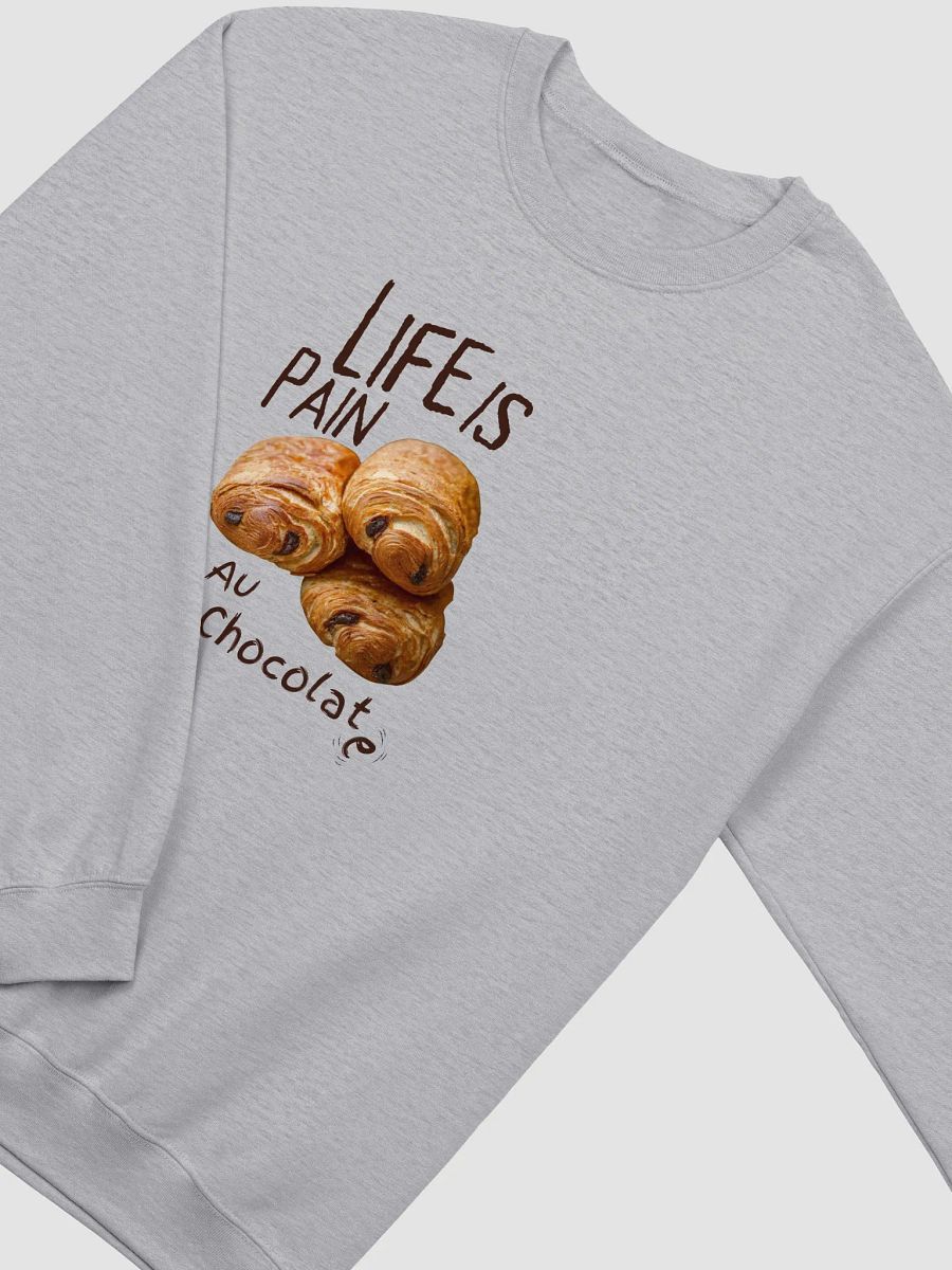 Life is Pain au Chocolate Sweatshirt product image (3)