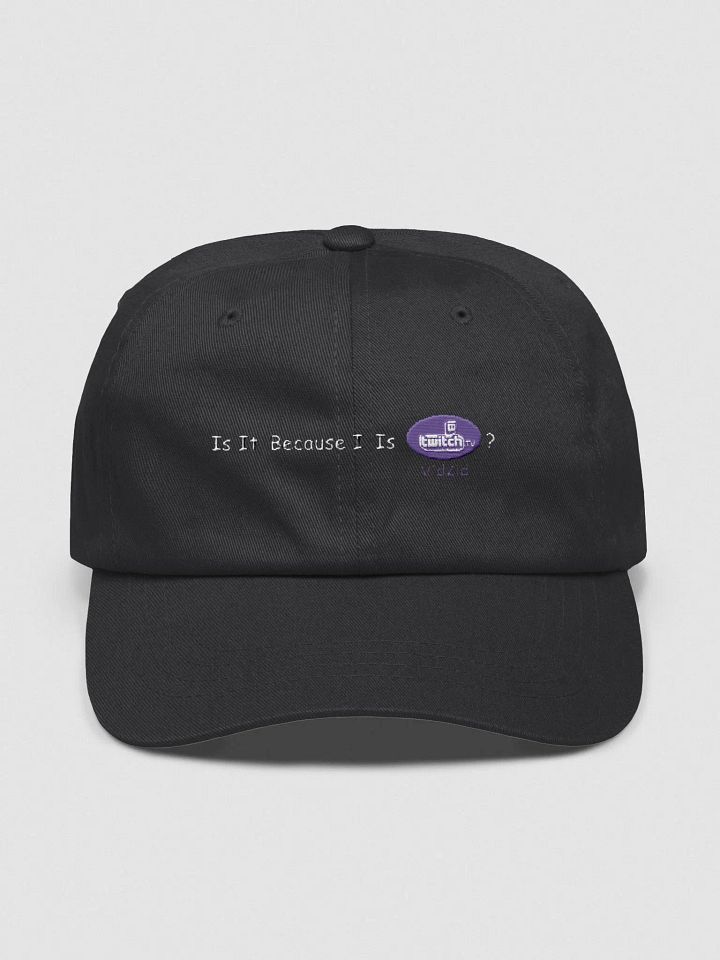 Is it because.... Baseball cap. product image (1)