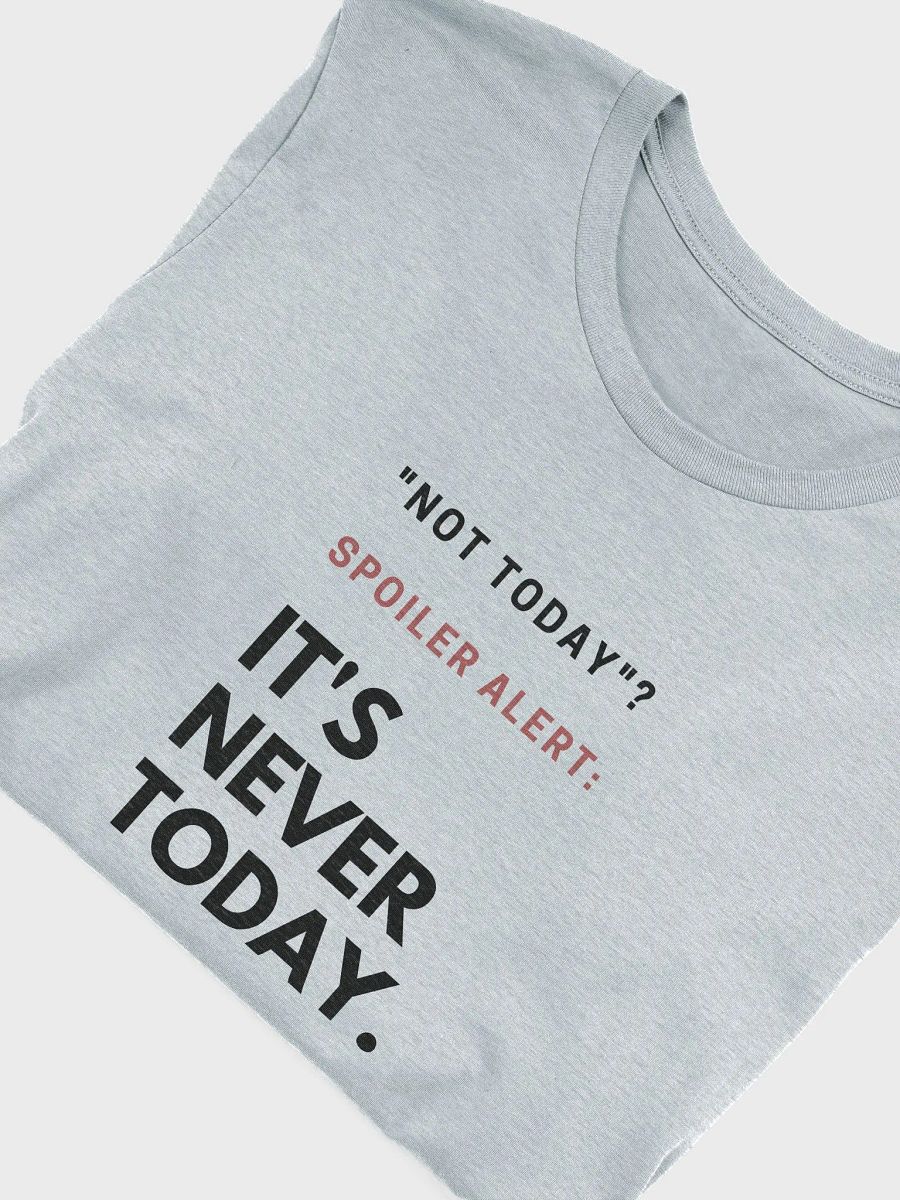 Not Today. (shirt dark text.) product image (4)