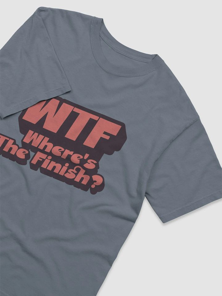 WTF Where's The Finish? Bold Tee product image (2)