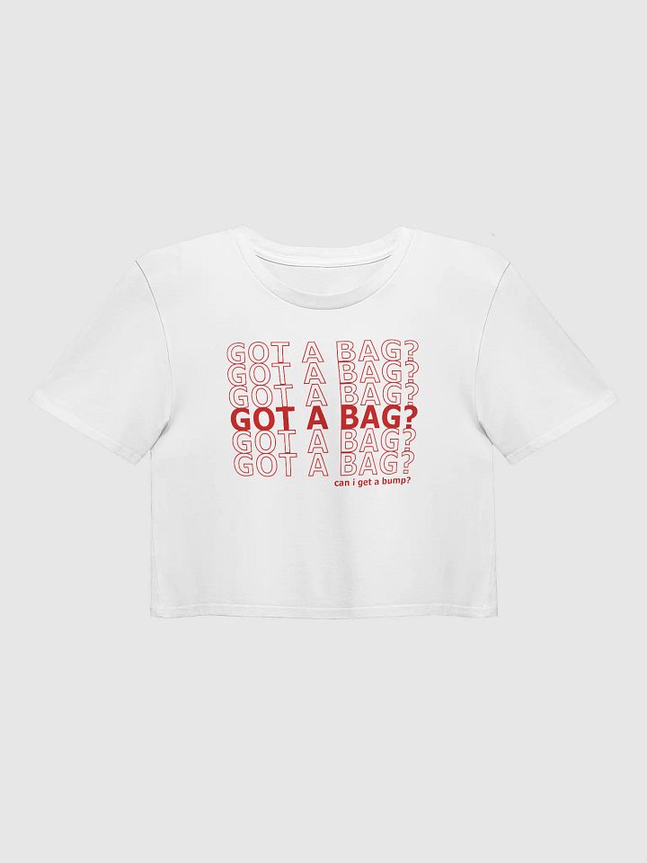 GOT A BAG? (CROP TOP) product image (1)