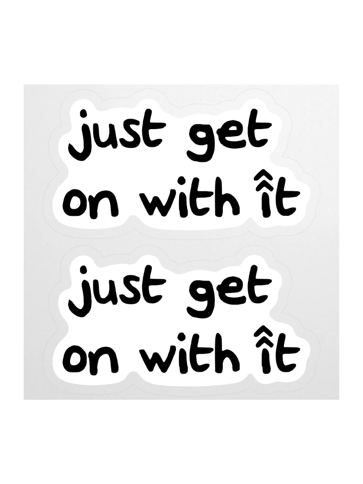 'Just Get One With It' Stickers product image (2)