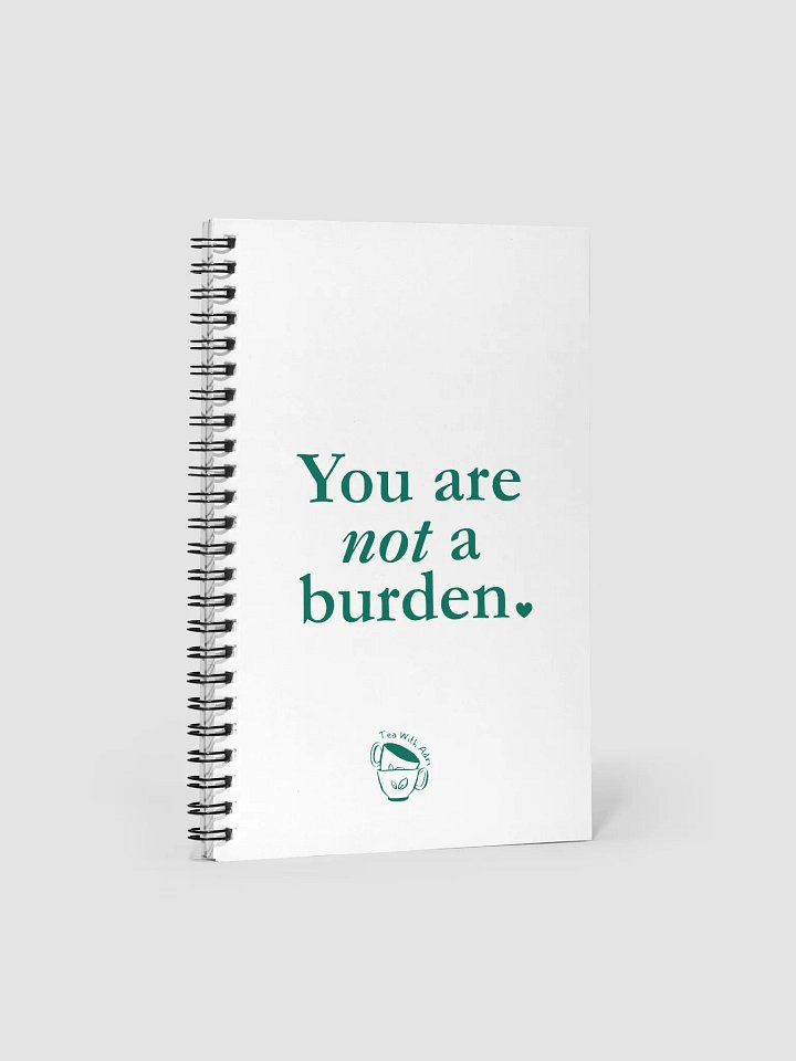 You Are Not A Burden - Spiral Bound Notebook product image (1)