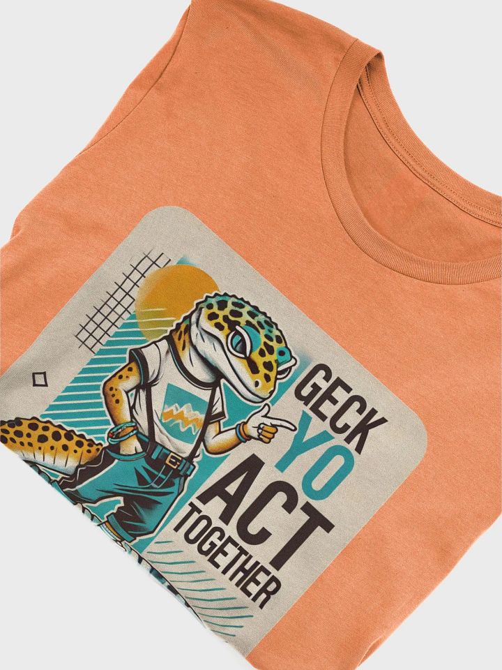 Geck Yo Act Together (Bella+Canvas Supersoft T-Shirt) product image (2)