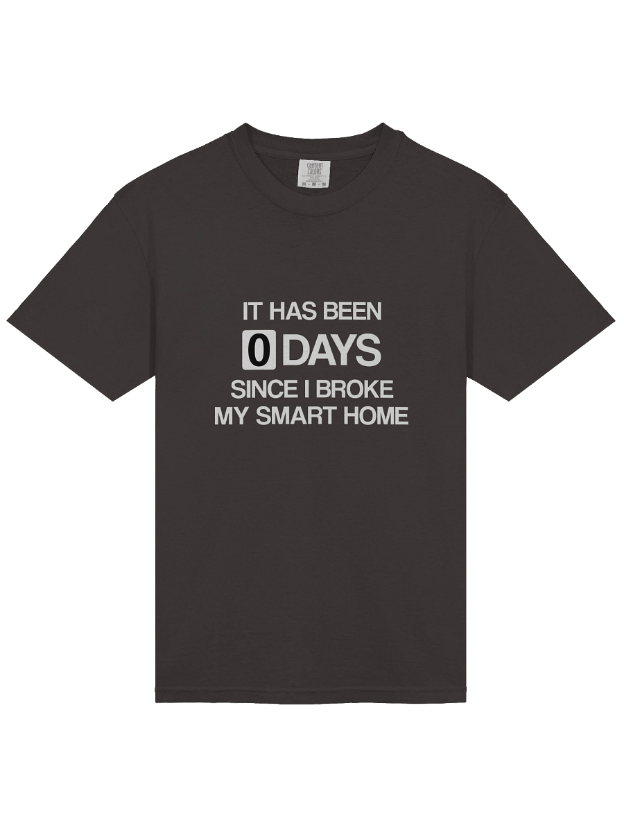 Since I Broke My Smart Home T-Shirt product image (9)