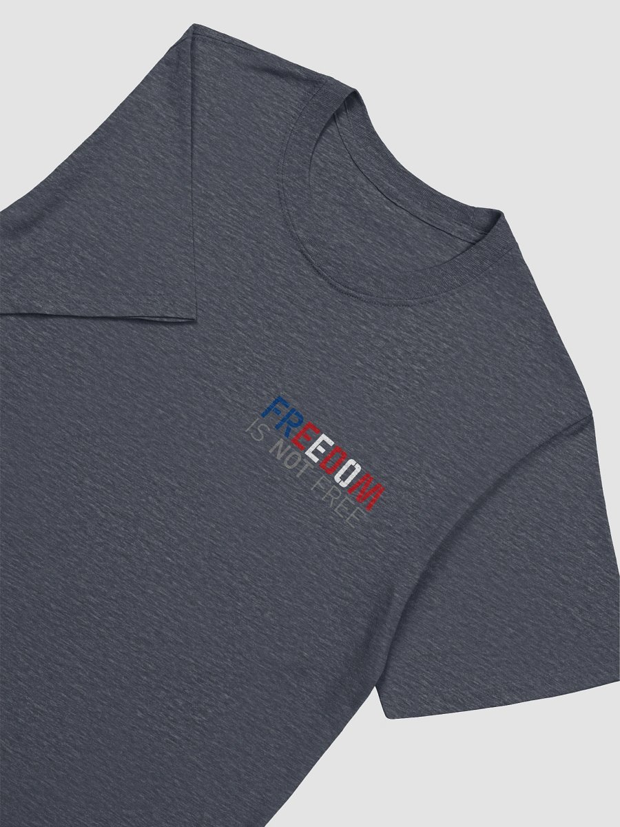 Freedom is NOT Free Unisex T-Shirt | Grey Text product image (4)