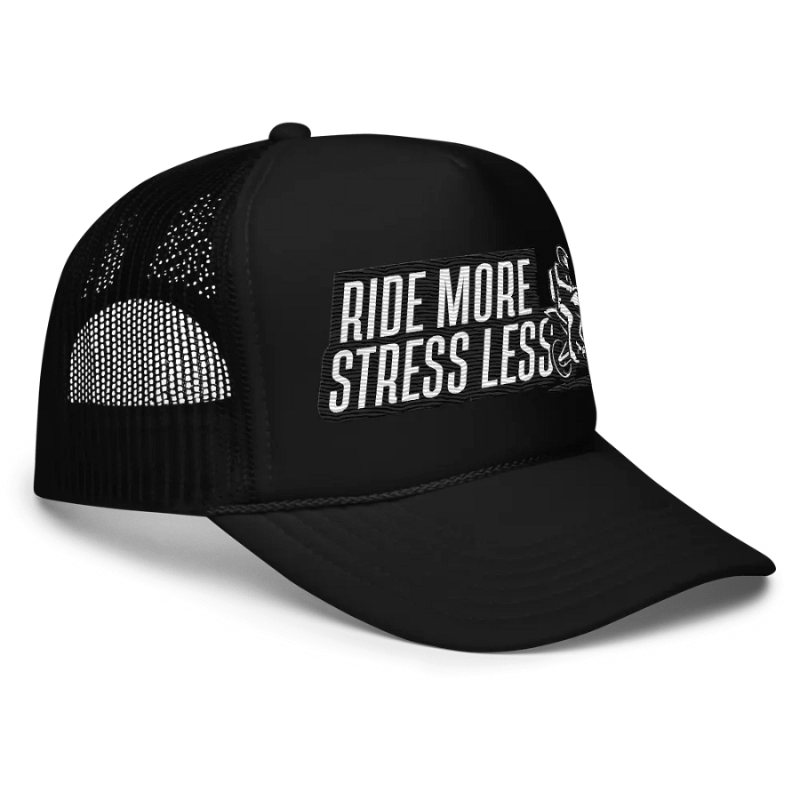 RIDE MORE STRESS LESS Foam Trucker Hat product image (4)