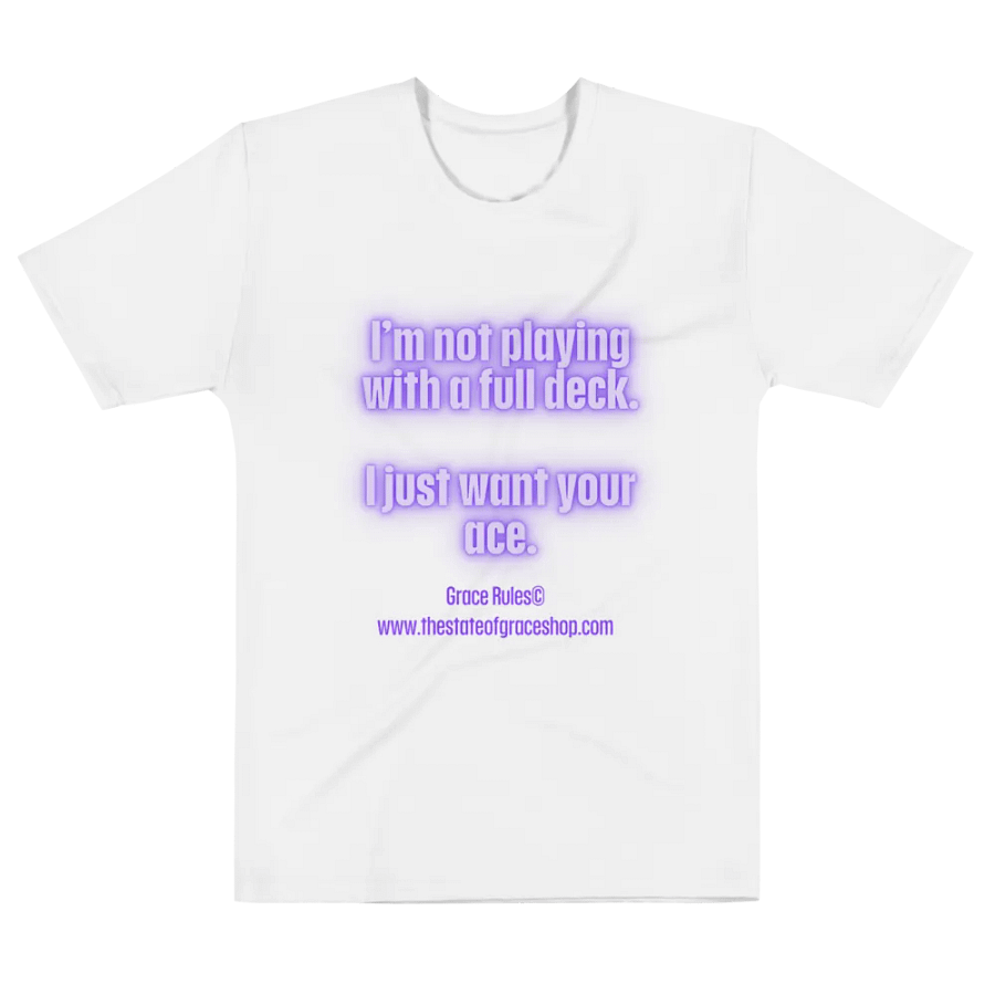 FUNNY TEES 4 U FOR MEN - “I’m not playing with a full deck. I just want your ace.” product image (6)