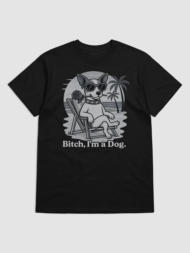 Beach Bum Dog T-Shirt, "Bitch, I'm a Dog". product image (2)