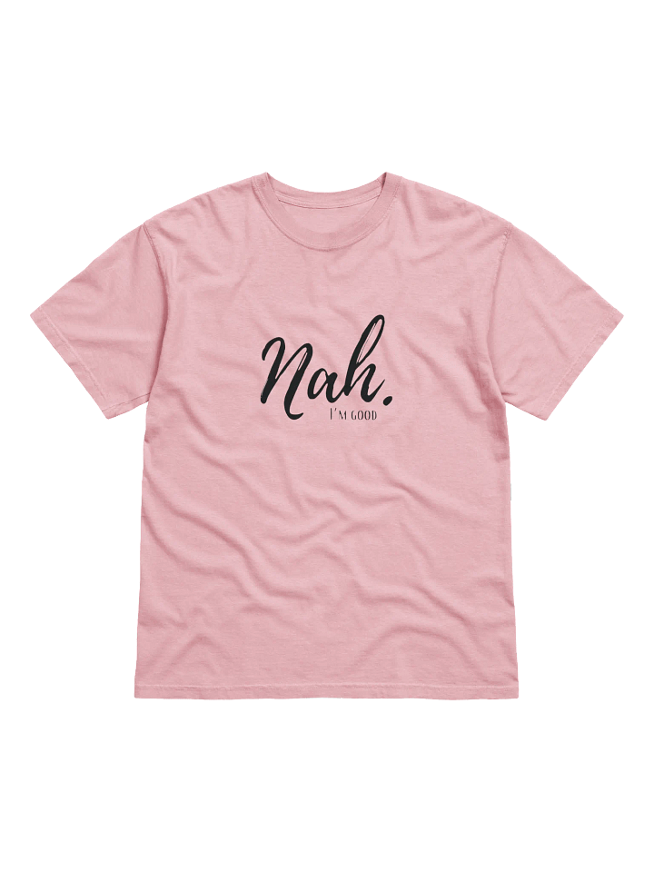 Nah, I'm Good Script Tee product image (1)