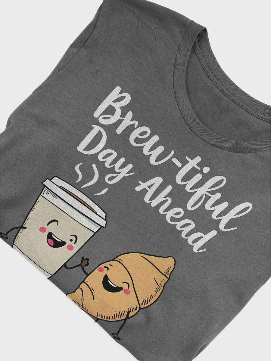 Funny Brew-tiful Day Ahead Cartoon T-Shirt product image (5)