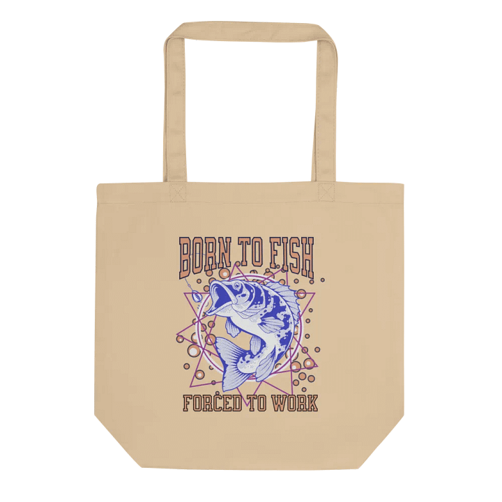 Born To Fish Forced To Work Dynamic Fisherman's Tote product image (1)