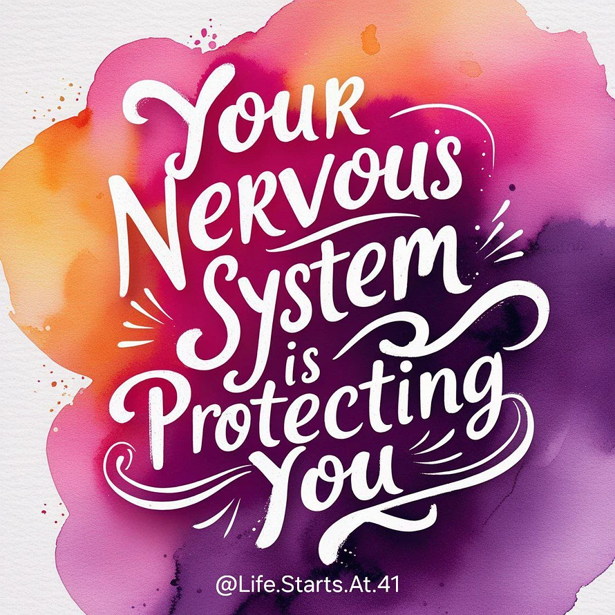 Your nervous system is protecting you Life starts at 41
