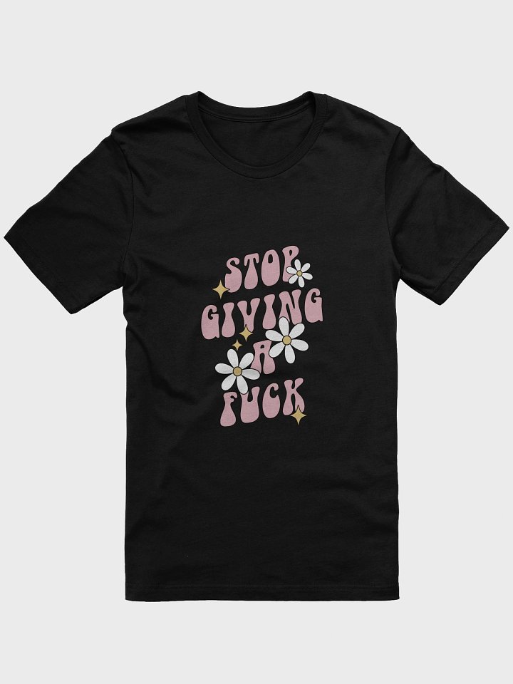 Stop Giving A F*ck TShirt product image (1)