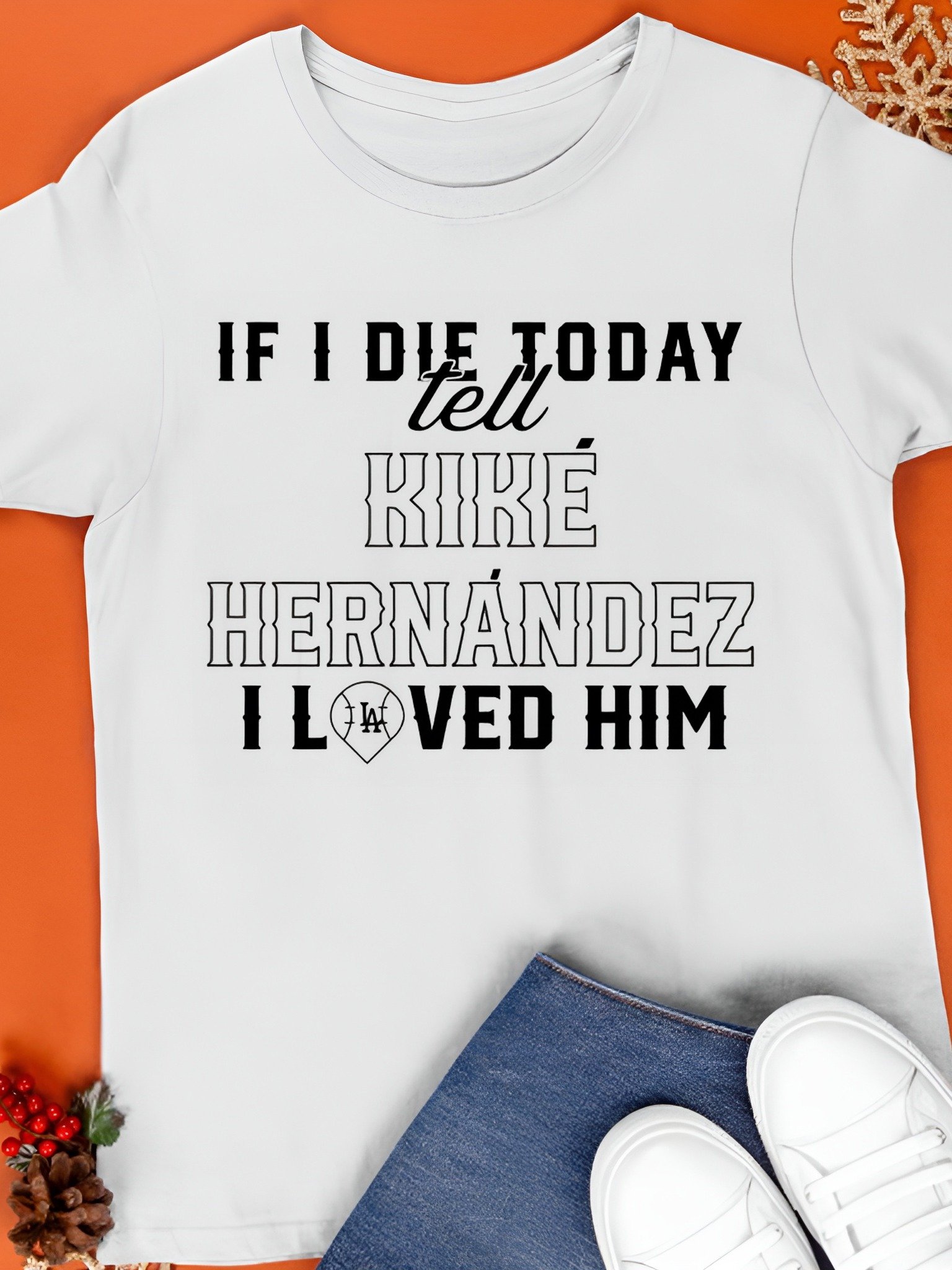 If I Die Today Tell Kike Hernandez I Loved Him Shirt product image (1)