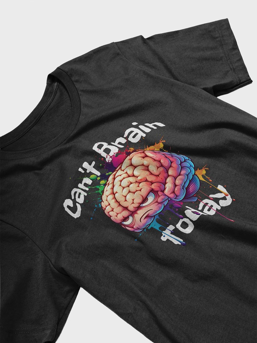 Can't Brain Today T-Shirt product image (3)
