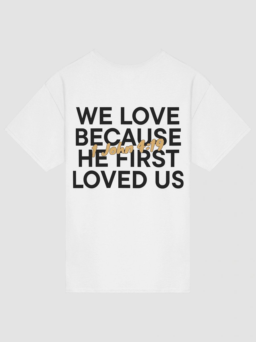 1 John 4:19 – He First Loved Us Unisex T-Shirt product image (40)
