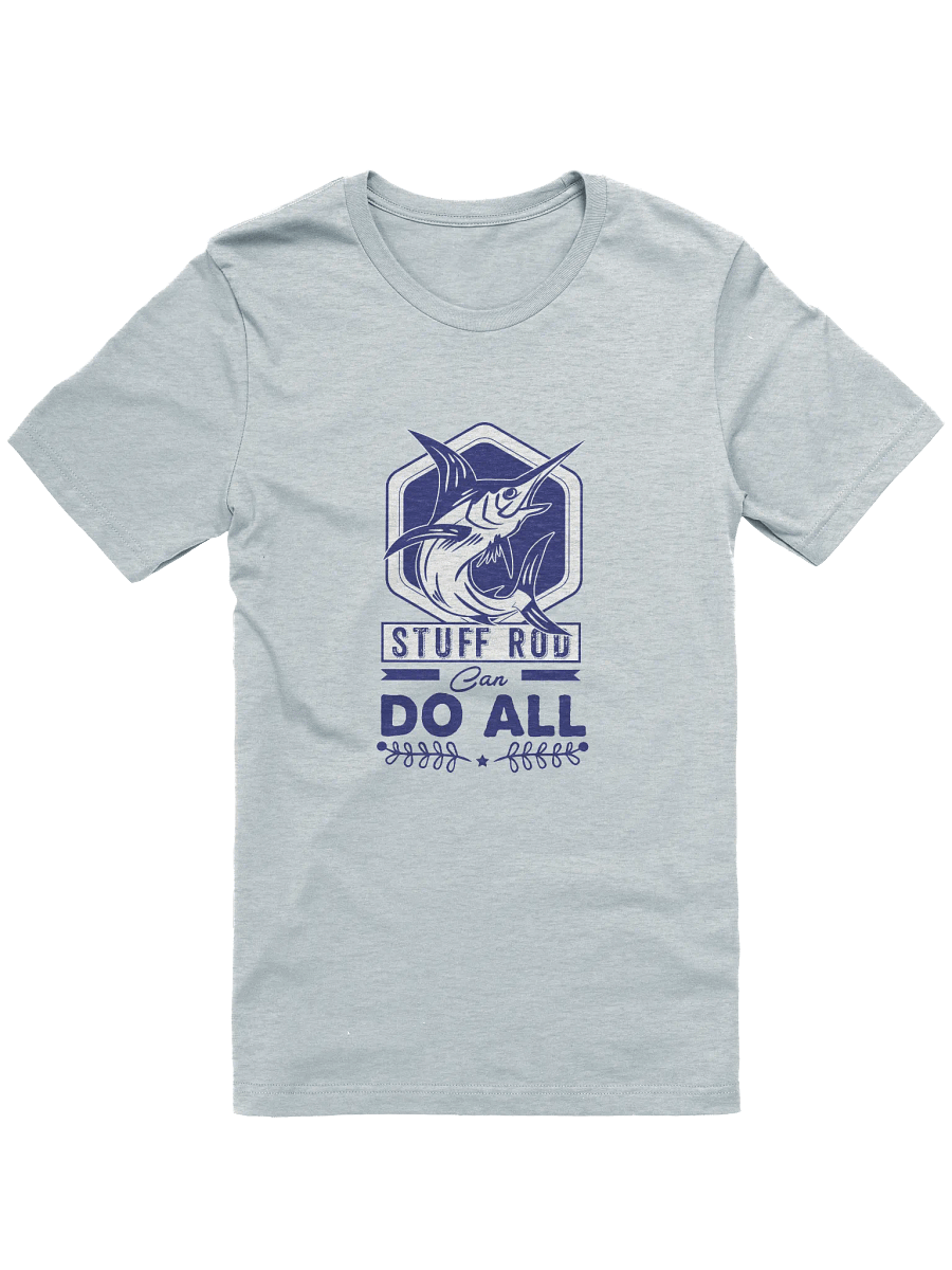 Stuff Rod Can Do All Fishing T-shirt product image (1)