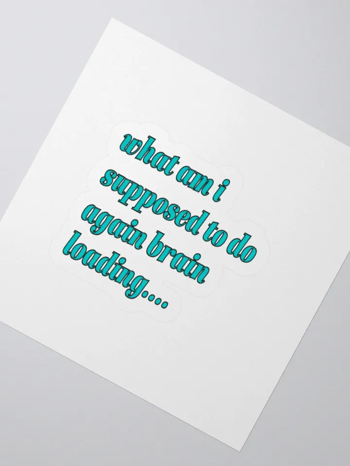 What am i Supposed to do again brain loading.... ADHD meme sticker product image (2)