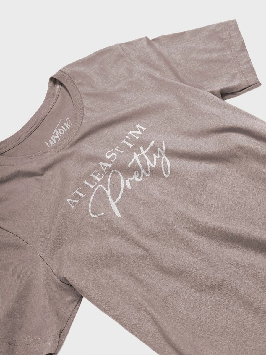 At Least I'm Pretty T-Shirt product image (14)