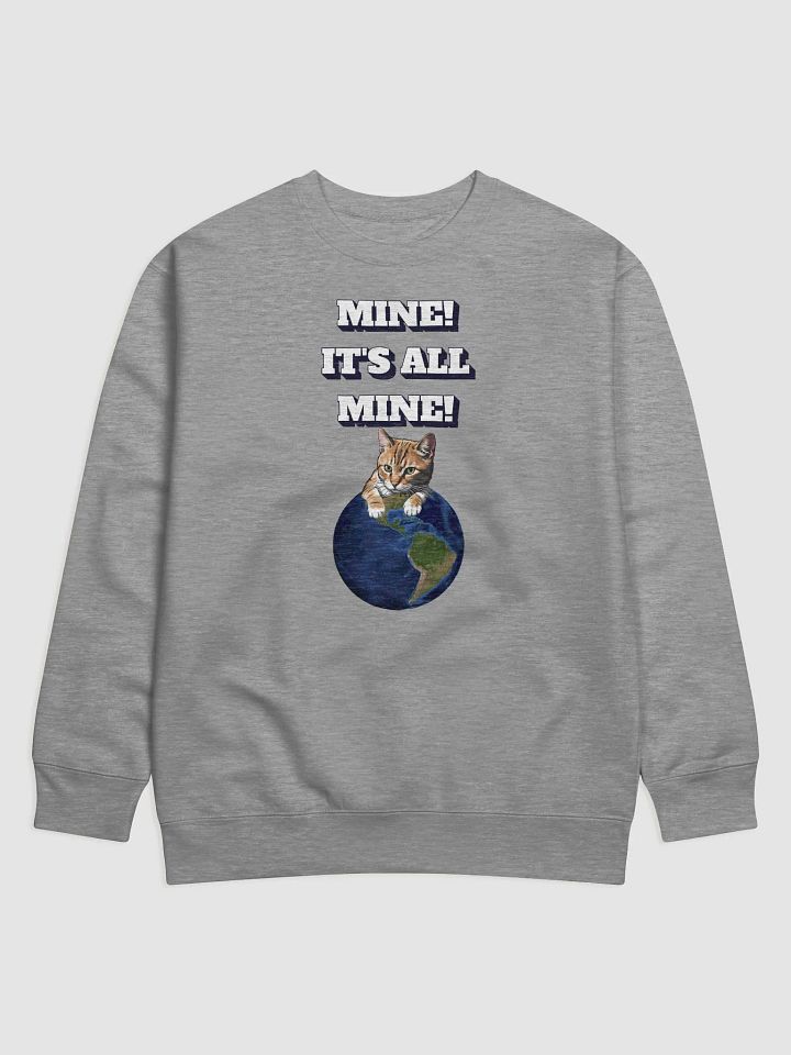 Mine! It's All Mine! Funny Cat Lovers Sweatshirt product image (6)