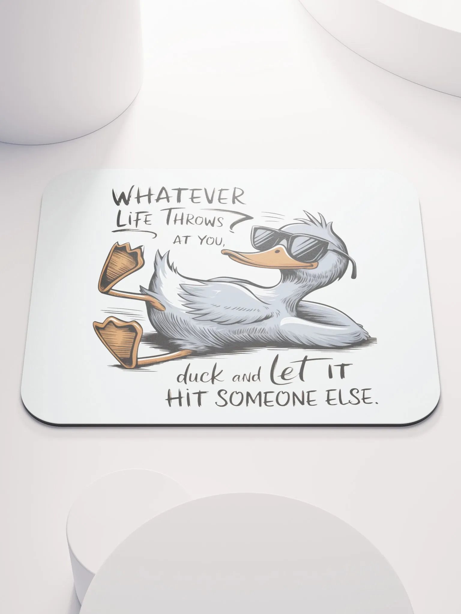 Funny Duck Quote - Duck & Let It Hit Others Mouse Pad product image (1)