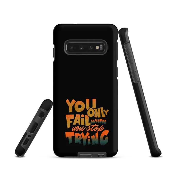 You Only Fail When You Stop Trying Samsung® Tough Case product image (2)