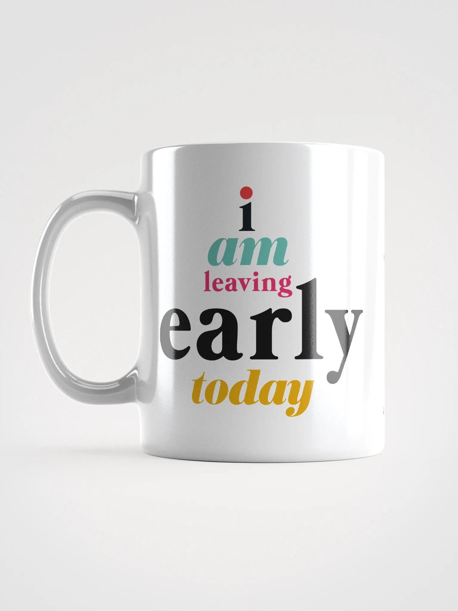 I AM LEAVING EARLY TODAY MUG product image (6)