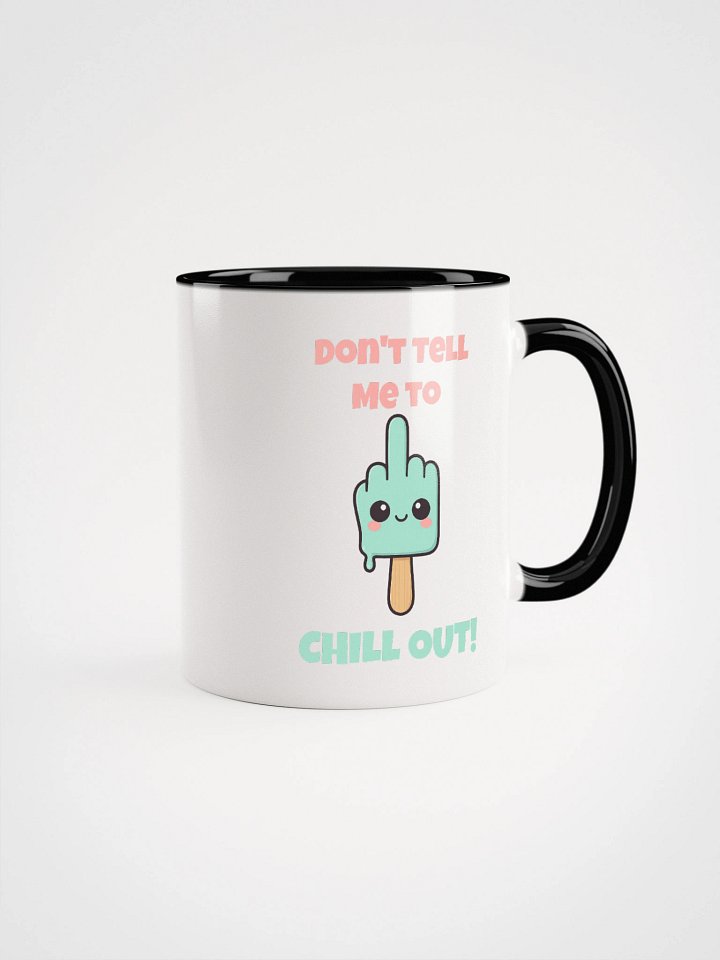 Don't Tell Me To Chill Out Accent Mug product image (1)
