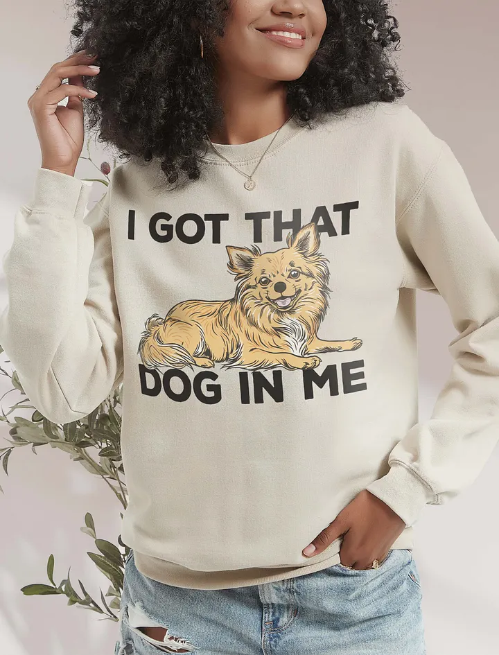 I Got That Dog in Me Sweatshirt of a Chihuahua(Longhaired) | Funny Shirt for Chihuahua Paw-rents product image (18)