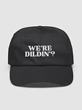 We're Dildin? Cap product image (1)