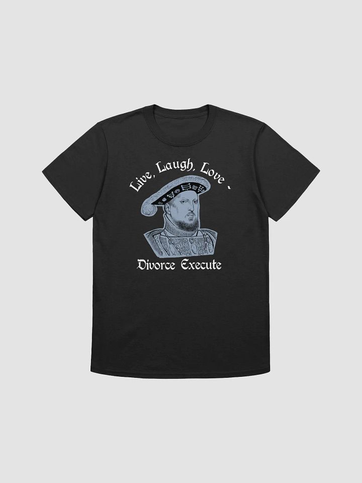 Henry VIII funny sarcastic Tudor history T-Shirt product image (1)