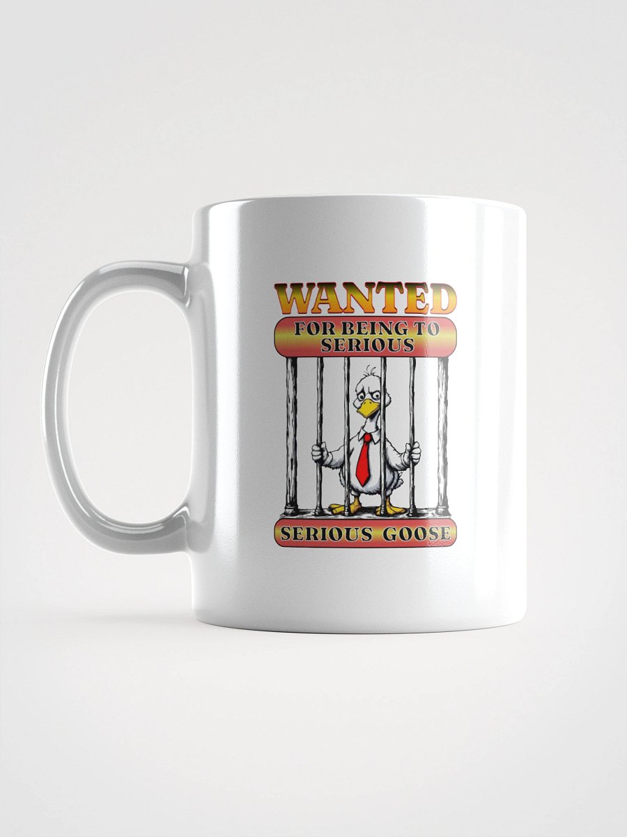 Wanted For Being To Serious Goose Mug product image (11)