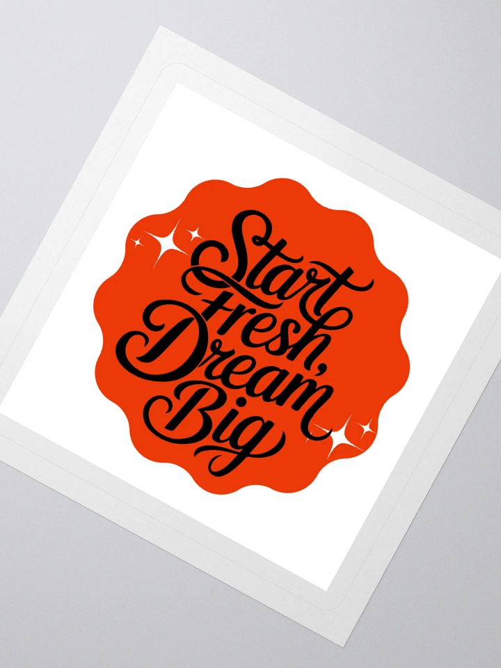 Start Fresh, Dream Big – New Beginnings 3x3 Sticker product image (2)