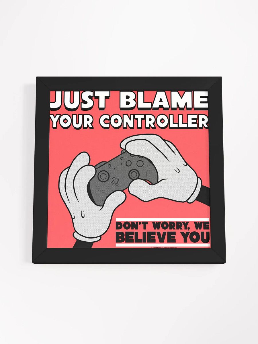 Just Blame Your Controller- Framed Poster product image (4)
