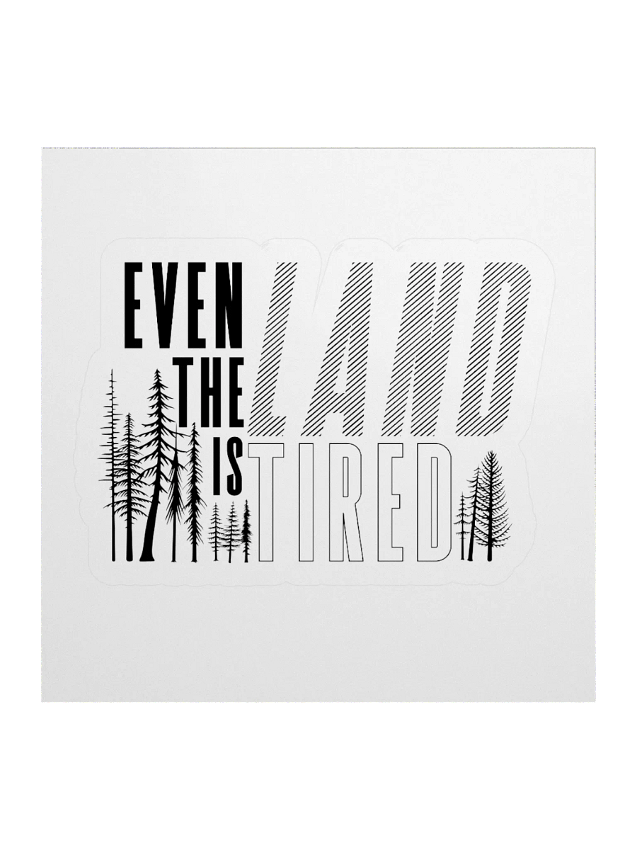 Even The Land Is Tired Sticker product image (1)