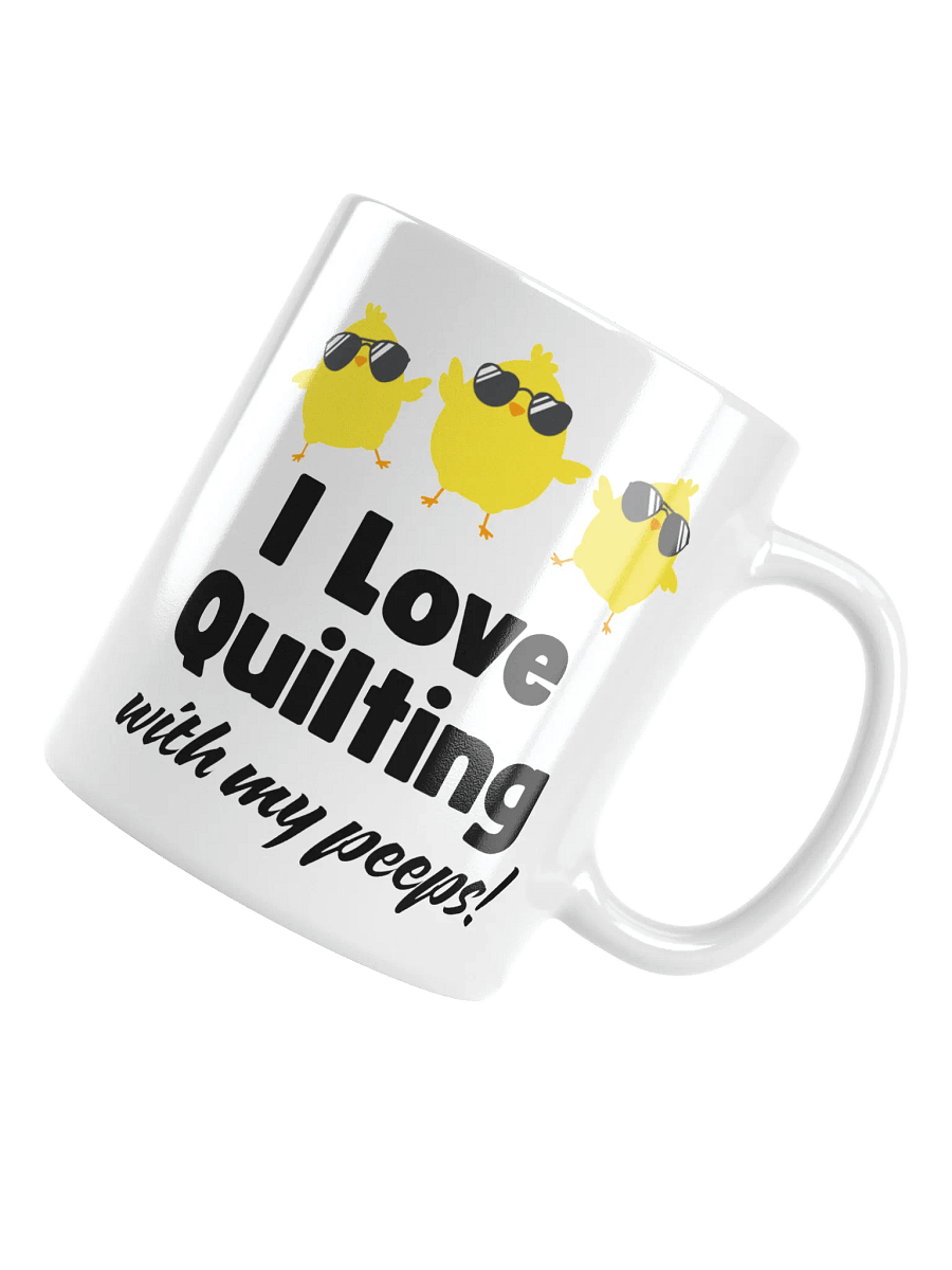 I Love Quilting with my Peeps! | Quilter's Gift - White Ceramic Mug product image (4)