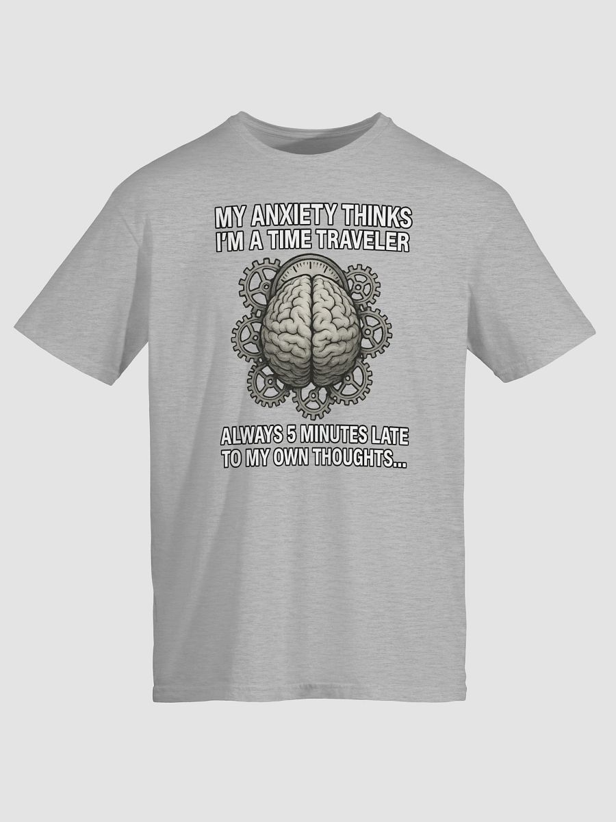 My Anxiety Thinks I’m a Time Traveler – Always 5 Minutes Late to My Own Thoughts product image (6)