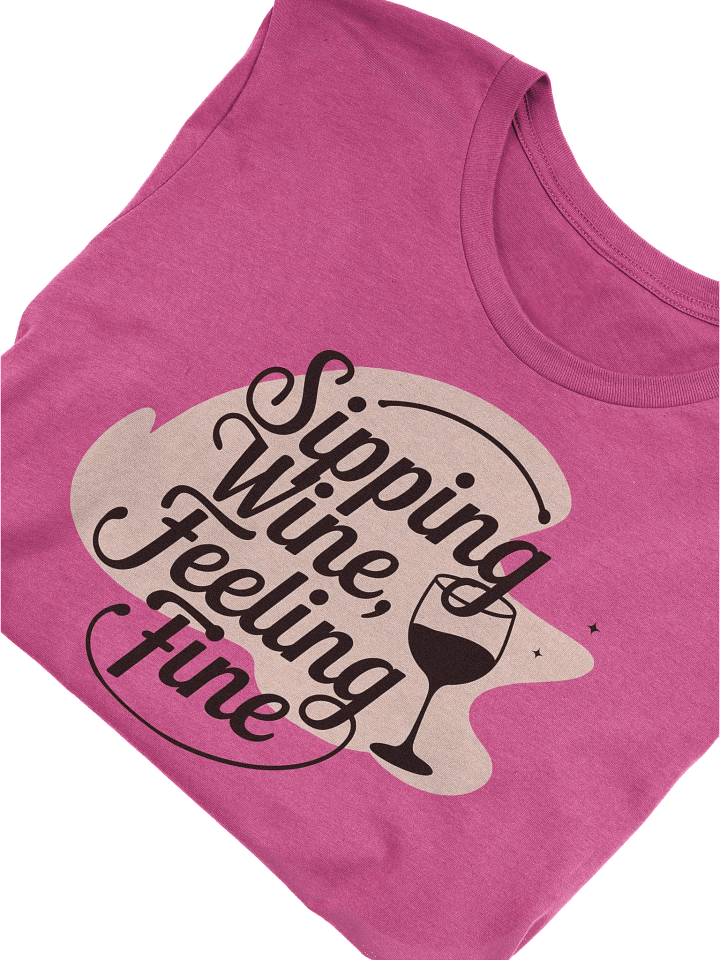 "Sipping Wine, Feeling Fine" T-Shirt – Funny Wine Quotes Shirt for Wine Lovers product image (1)