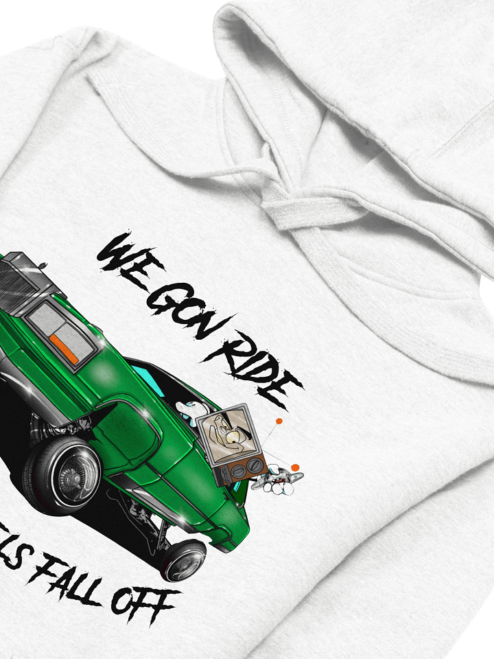 We Gon' Ride Till The Wheels Fall Off Hoodie product image (1)