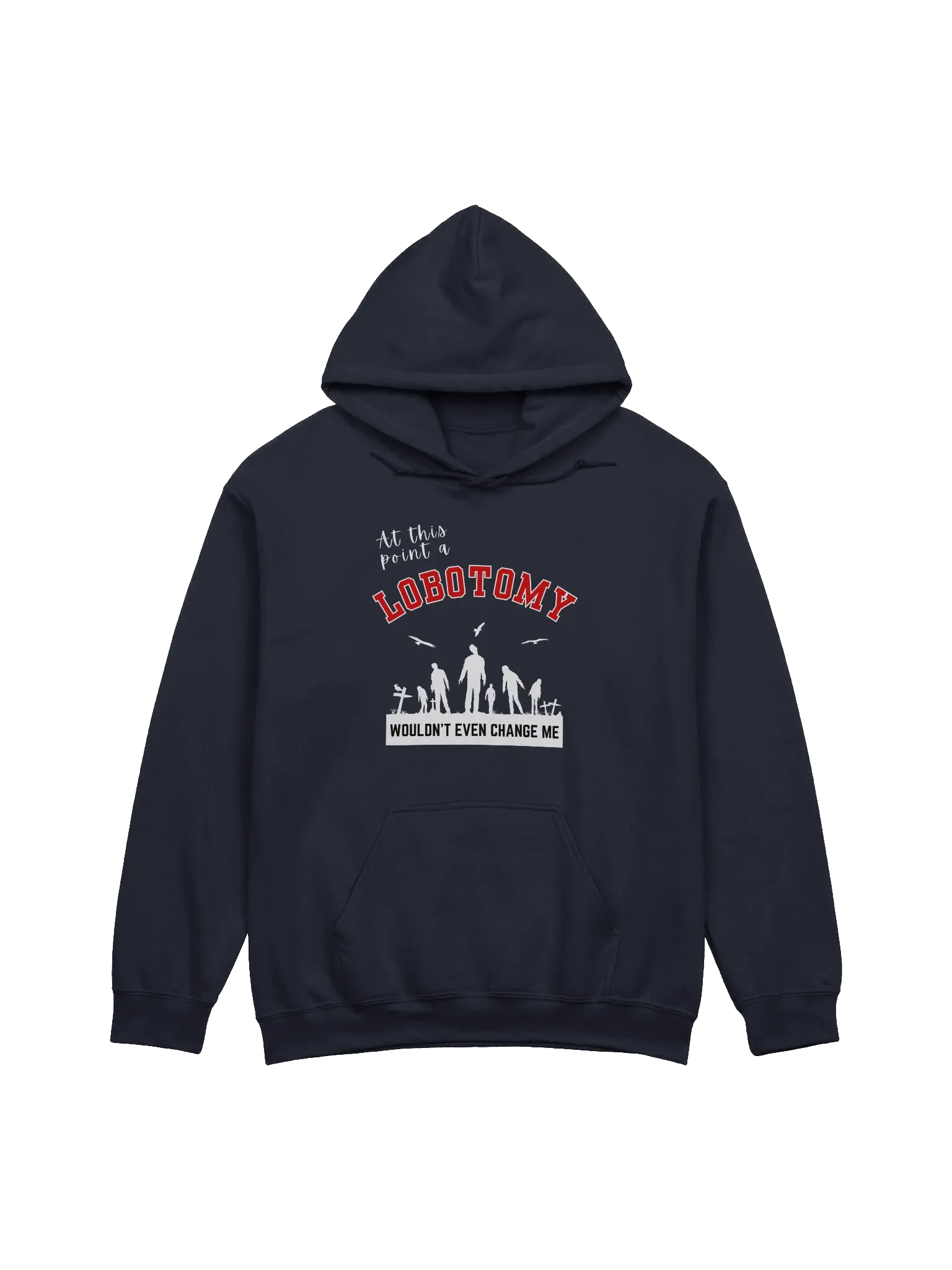 At This Point A Lobotomy Would't Even Change Me Hoodie product image (1)