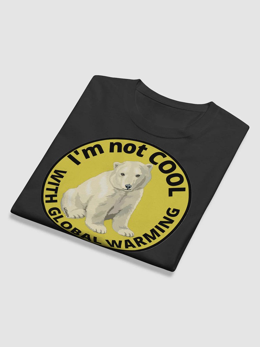 I'M NOT COOL WITH GLOBAL WARMING product image (12)