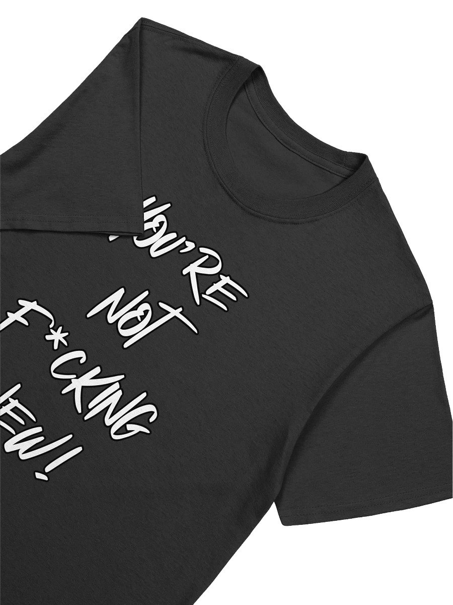 You're Not F*cking New - Unisex Softstyle T-Shirt product image (3)