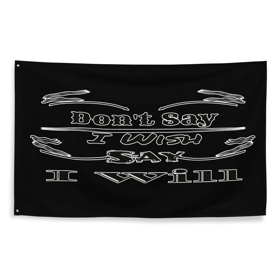 Dont Say I Wish Say I Will - Black - Flag product image (2)