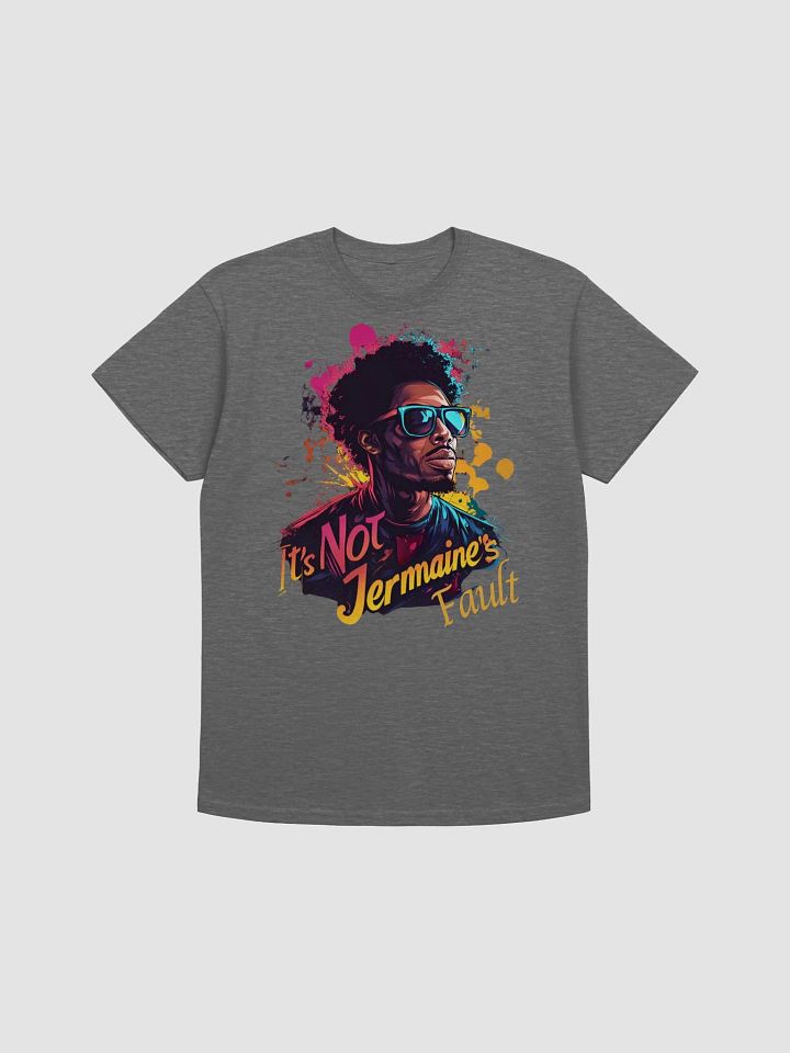 It's Not Jermaine's Fault Graphic Tee product image (27)