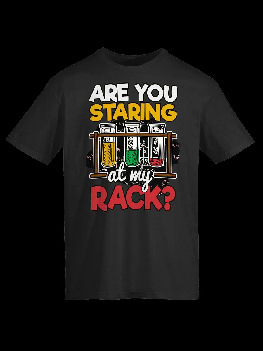 Science Lover-Are You Staring at My Rack?-Funny Science Pun T-Shirt product image (2)
