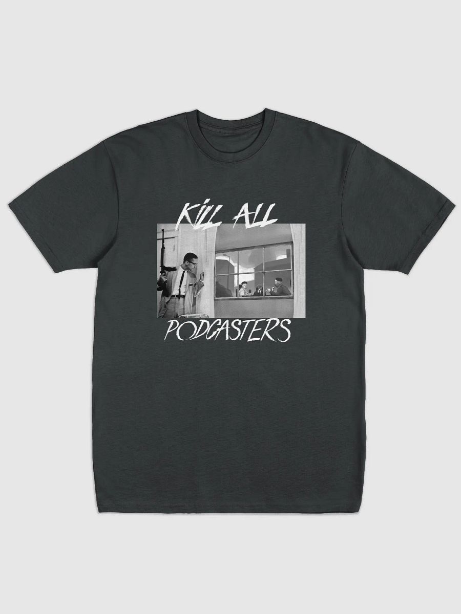 Kill All Podcasters - Tee product image (1)