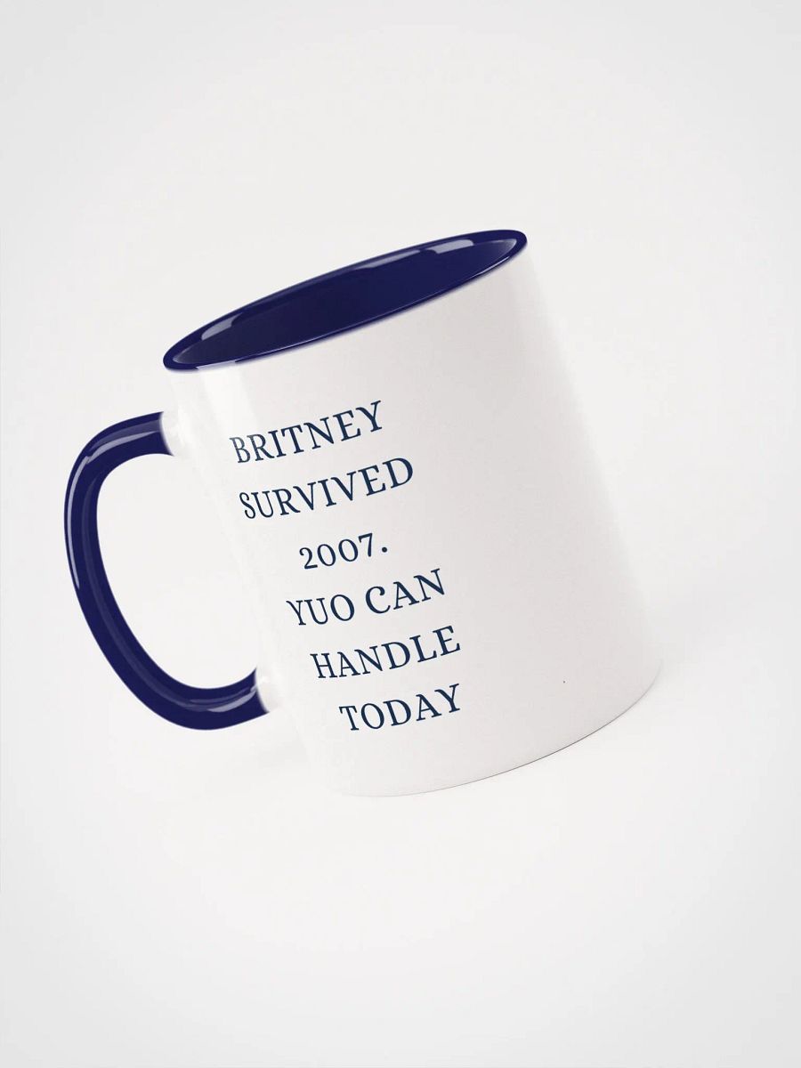 Mug – Britney Survived 2007. You Can Handle Today product image (3)