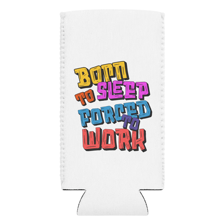 Born To Sleep Forced To Work Dreamer's Delight Can Cooler product image (2)