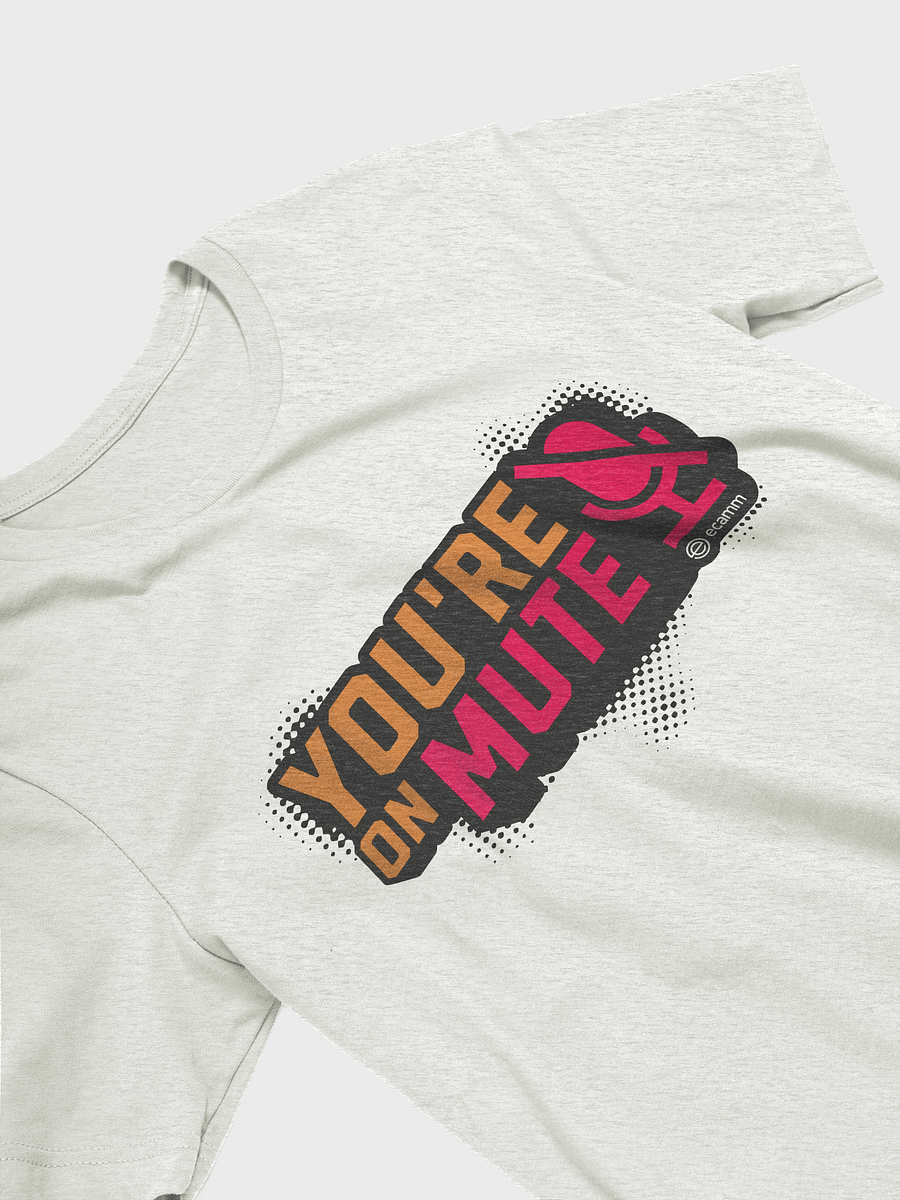 You're on Mute T-Shirt (Bella + Canvas) product image (17)